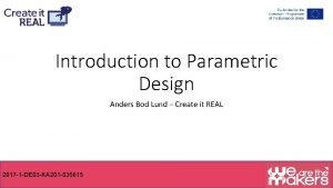 Introduction to Parametric Design Anders Bod Lund Create