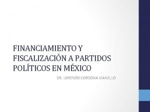 FINANCIAMIENTO Y FISCALIZACIN A PARTIDOS POLTICOS EN MXICO