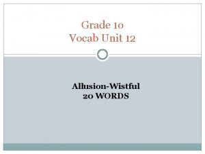 Grade 1 o Vocab Unit 12 AllusionWistful 20