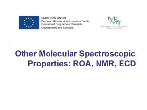 Other Molecular Spectroscopic Properties ROA NMR ECD Vibrational