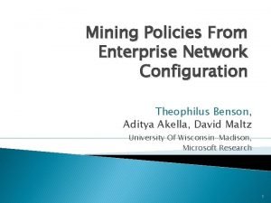 Mining Policies From Enterprise Network Configuration Theophilus Benson
