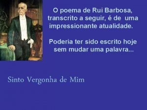 Rui barbosa tenho vergonha de mim