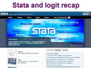 Stata and logit recap Topics Introduction to Stata
