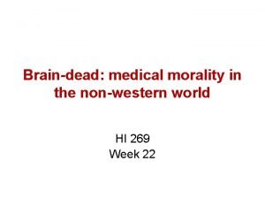 Braindead medical morality in the nonwestern world HI