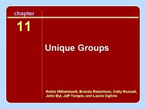 chapter 11 Unique Groups Robin Mittelstaedt Brenda Robertson