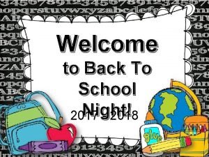 Welcome to Back To School Night 2017 2018