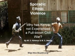 Sporadic Ethnic Violence Why has Kenya not Experienced