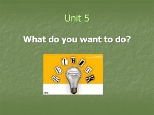 Unit 5 what do you want to do