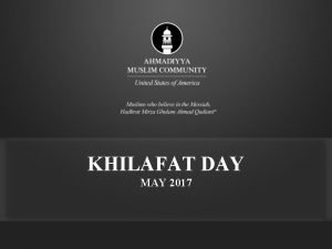 KHILAFAT DAY MAY 2017 Allah has promised to