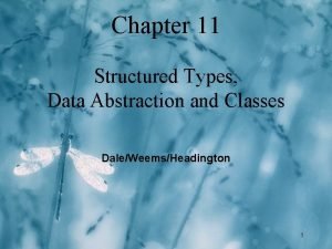 Chapter 11 Structured Types Data Abstraction and Classes