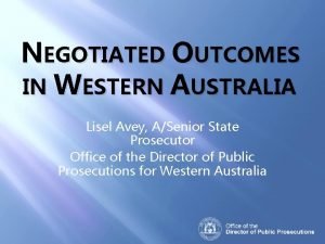 NEGOTIATED OUTCOMES IN WESTERN AUSTRALIA Lisel Avey ASenior