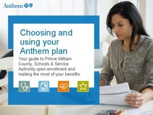 Choosing and using your Anthem plan Your guide