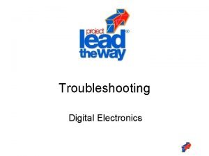 Troubleshooting Digital Electronics Troubleshooting This presentation will Define