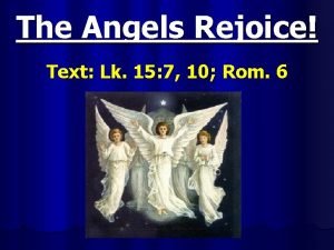 The angels in heaven rejoice