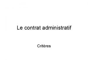 Le contrat administratif Critres Section 1 Critres 1