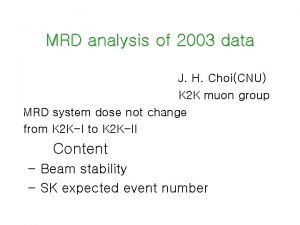 MRD analysis of 2003 data J H ChoiCNU