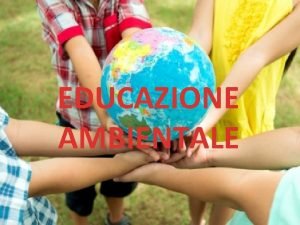 EDUCAZIONE AMBIENTALE AC CLIMATIAMOCI Progetto 201617 IO MI