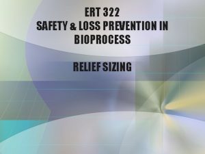 ERT 322 SAFETY LOSS PREVENTION IN BIOPROCESS RELIEF