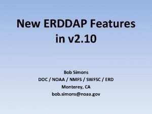 New ERDDAP Features in v 2 10 Bob