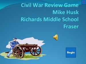 Civil War Review Game Mike Husk Richards Middle