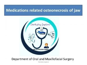 Medications related osteonecrosis of jaw Department of Oral