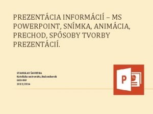 PREZENTCIA INFORMCI MS POWERPOINT SNMKA ANIMCIA PRECHOD SPSOBY