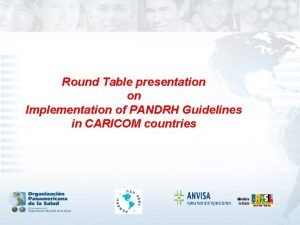 Round Table presentation on Implementation of PANDRH Guidelines