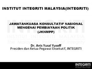 INSTITUT INTEGRITI MALAYSIAINTEGRITI JAWATANKUASA KONSULTATIF NASIONAL MENGENAI PEMBIAYAAN