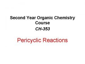 Second Year Organic Chemistry Course CH353 Pericyclic Reactions