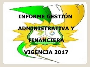 INFORME GESTIN ADMINISTRATIVA Y FINANCIERA VIGENCIA 2017 LA