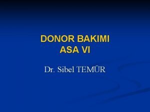 DONOR BAKIMI ASA VI Dr Sibel TEMR Beyin