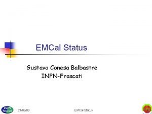 EMCal Status Gustavo Conesa Balbastre INFNFrascati 210609 EMCal