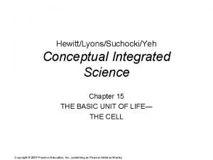 HewittLyonsSuchockiYeh Conceptual Integrated Science Chapter 15 THE BASIC