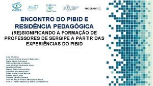 ENCONTRO DO PIBID E ENCONTRO PIBID RESIDNCIA PEDAGGICA