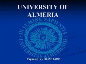 UNIVERSITY OF ALMERIA Paphos CY 08 09 11