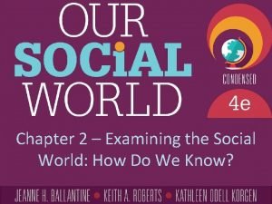 Chapter 2 Examining the Social World How Do