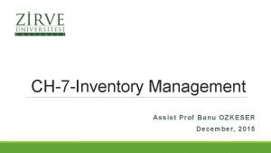 CH7 Inventory Management Assist Prof Banu OZKESER December