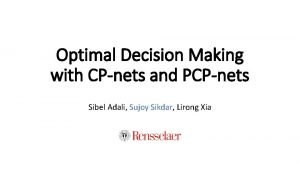 Optimal Decision Making with CPnets and PCPnets Sibel