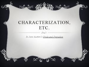 CHARACTERIZATION ETC In Jane Austens Pride and Prejudice