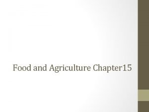 Food and Agriculture Chapter 15 Feeding the World