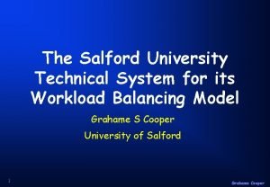 The Salford University Technical System for its Workload