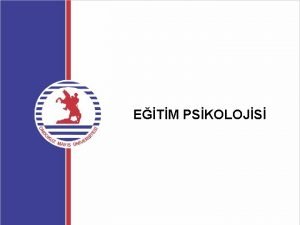 ETM PSKOLOJS GELMN LKELER GELM LKELER Geliim kaltm