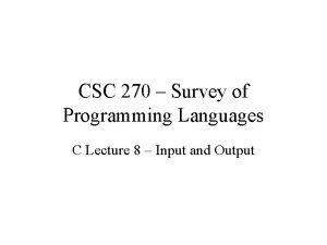 CSC 270 Survey of Programming Languages C Lecture