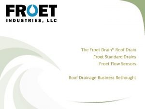 Froet drains