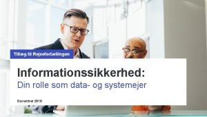 Tillg til Rejsefortllingen Informationssikkerhed Din rolle som data