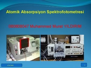 Atomik Absorpsiyon Spektrofotometresi 080608047 Muhammed Murat YILDIRIM 2222021