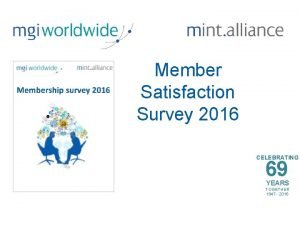 Member Satisfaction Survey 2016 CELEBRATING 69 YEARS TOGETHER