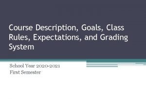 Course Description Goals Class Rules Expectations and Grading