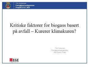 Oslo kommune Energigjenvinningsetaten Prosjekt EGE 2010 Kritiske faktorer