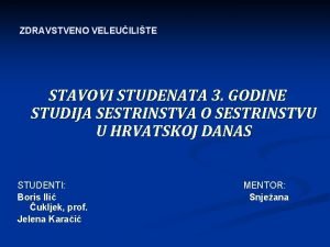 ZDRAVSTVENO VELEUILITE STAVOVI STUDENATA 3 GODINE STUDIJA SESTRINSTVA